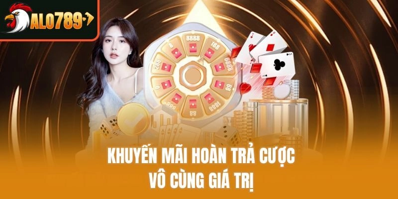 Khuyến mãi hoàn trả cược vô cùng giá trị
