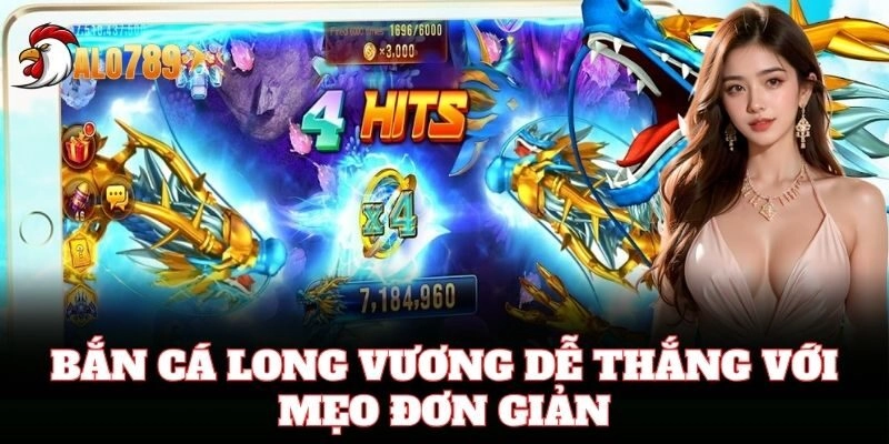 Bắn Cá Long Vương dễ thắng với mẹo đơn giản